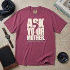 Ask Your Mother T‑Shirt