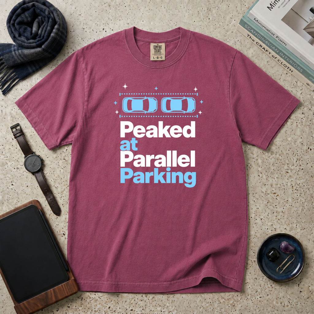 Peaked At Parallel Parking T‑Shirt