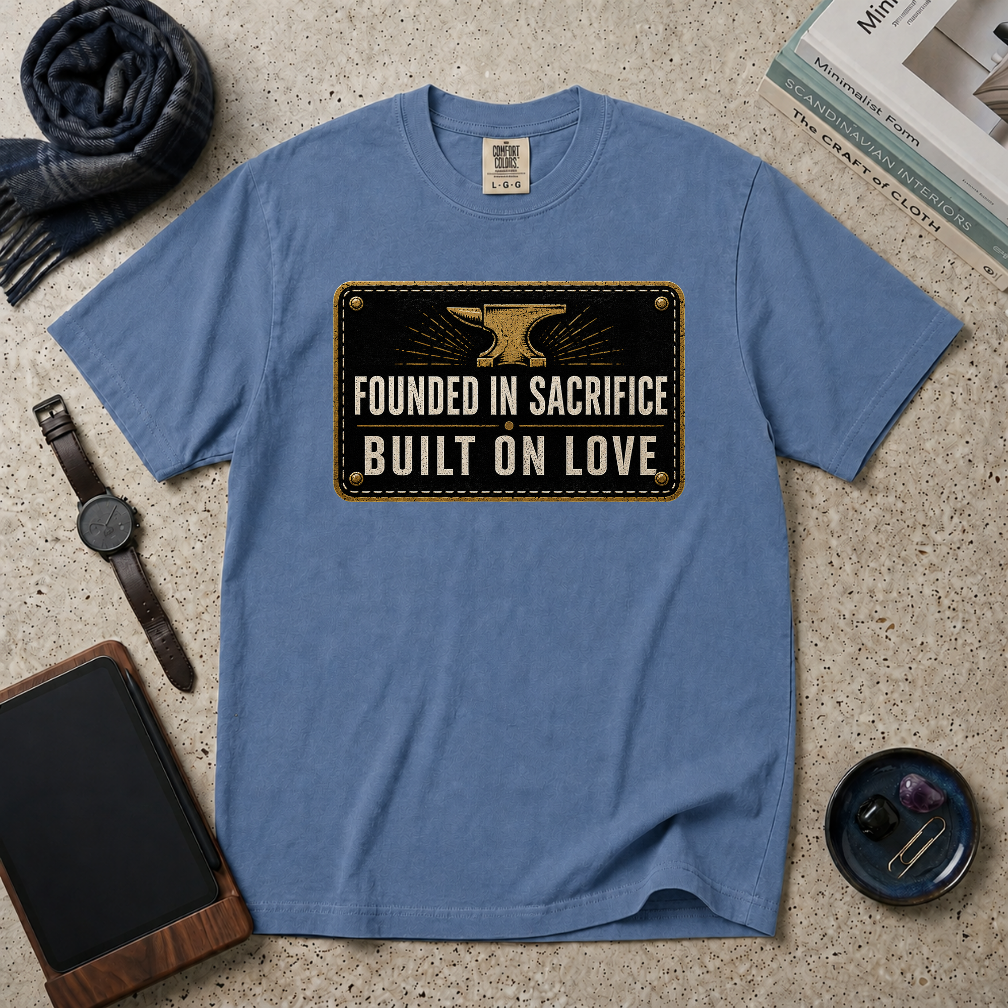 Founded In Sacrifice Built On Love T‑Shirt