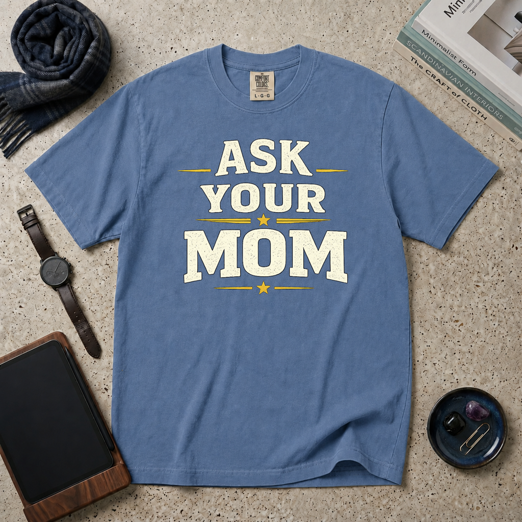 Ask Your Mom T‑Shirt