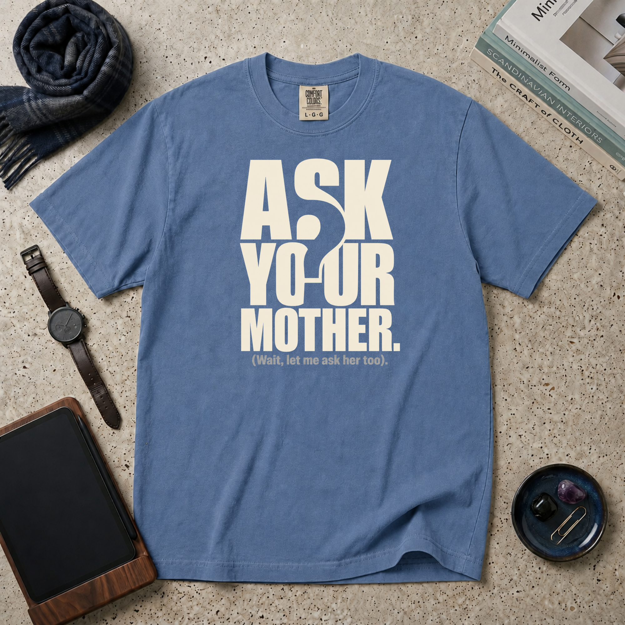 Ask Your Mother T‑Shirt