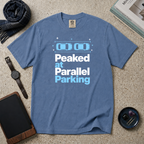 Peaked At Parallel Parking T‑Shirt