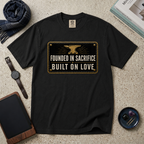 Founded In Sacrifice Built On Love T‑Shirt