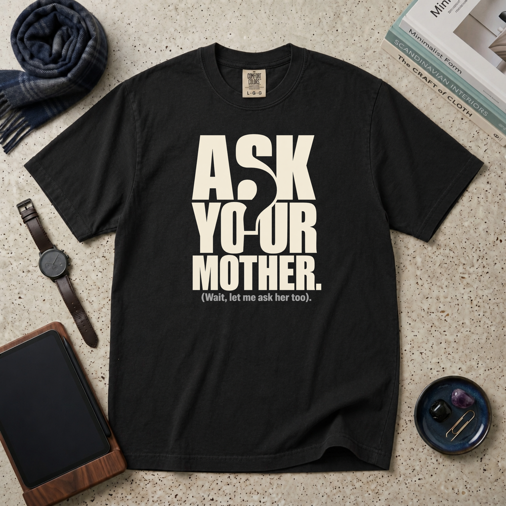 Ask Your Mother T‑Shirt