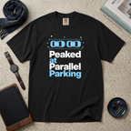 Peaked At Parallel Parking T‑Shirt