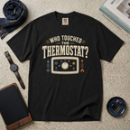 Who Touched The Thermostat T‑Shirt