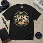 Ask Me About My Grass-Fed Dad Bod T‑Shirt