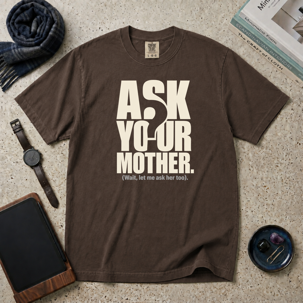 Ask Your Mother T‑Shirt