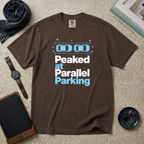 Peaked At Parallel Parking T‑Shirt