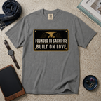 Founded In Sacrifice Built On Love T‑Shirt