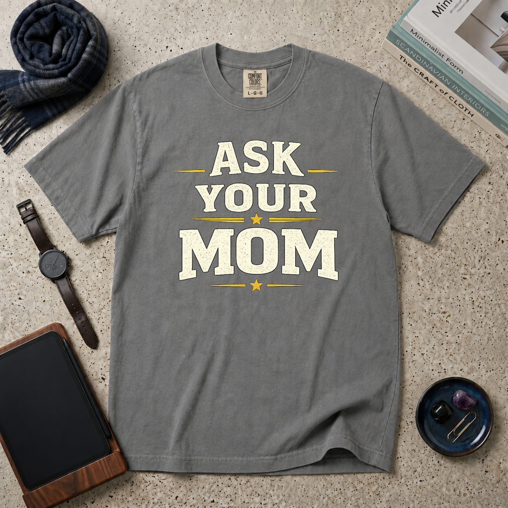 Ask Your Mom T‑Shirt