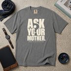 Ask Your Mother T‑Shirt