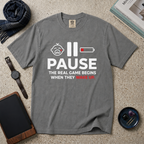 Pause The Real Game Begins When They Wake Up T‑Shirt