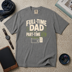 Full-Time Dad Part-Time ATM T‑Shirt