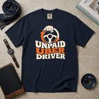 Unpaid Uber Driver T‑Shirt