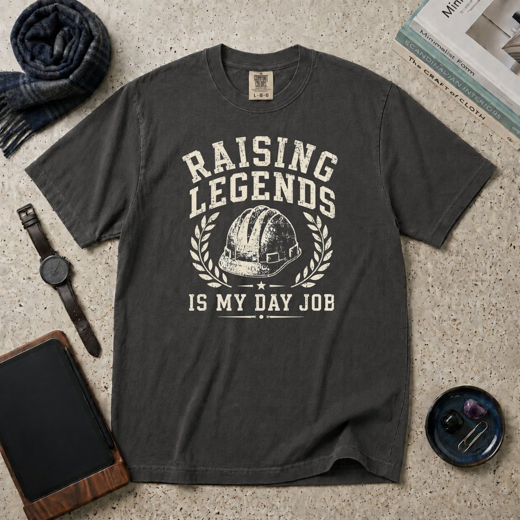 Raising Legends Is My Day Job T‑Shirt