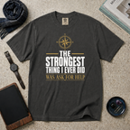 The Strongest Thing I Ever Did Was Ask For Help T‑Shirt
