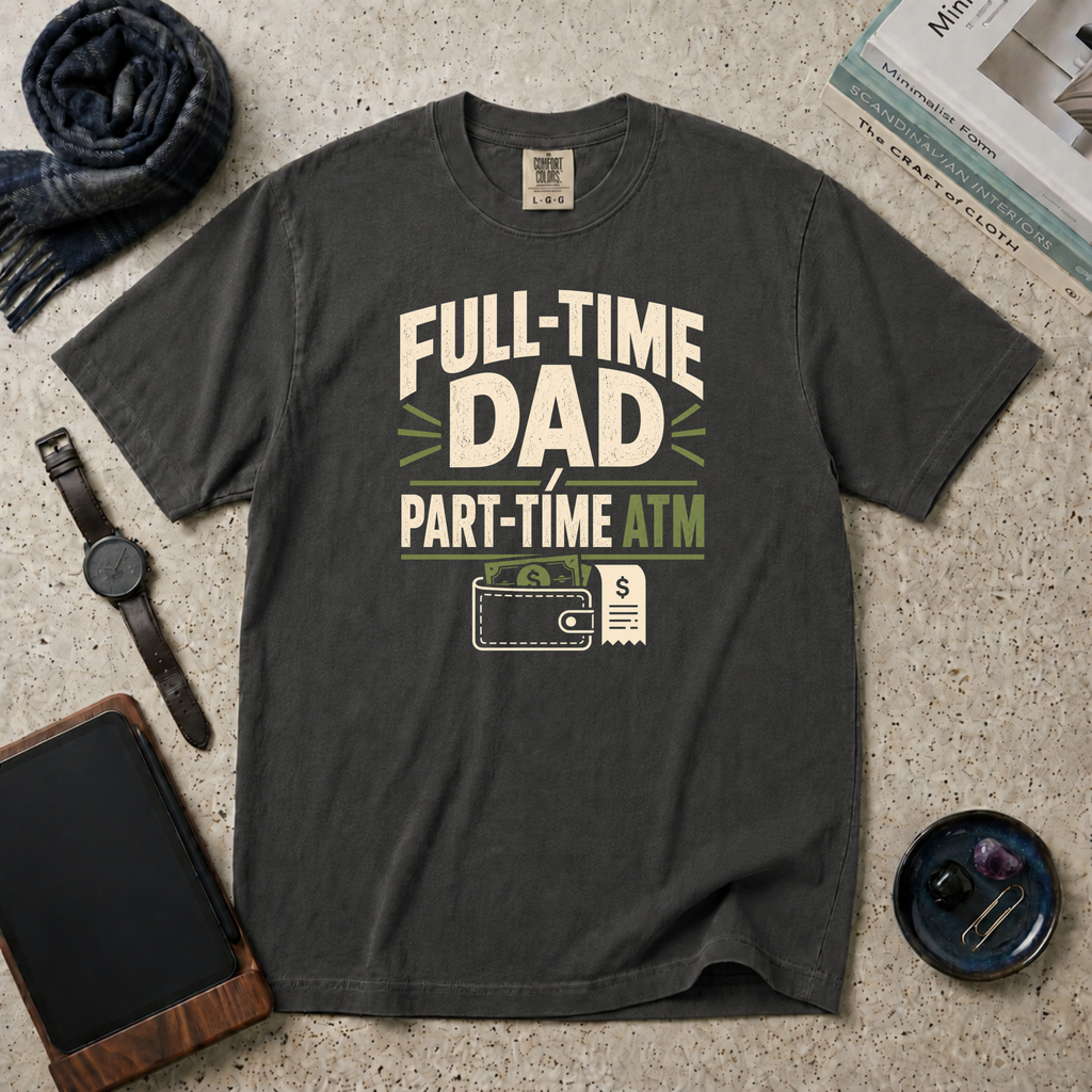 Full-Time Dad Part-Time ATM T‑Shirt