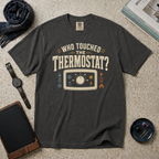 Who Touched The Thermostat T‑Shirt