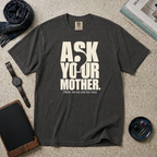 Ask Your Mother T‑Shirt