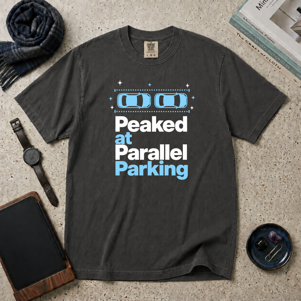 Peaked At Parallel Parking T‑Shirt
