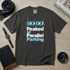 Peaked At Parallel Parking T‑Shirt