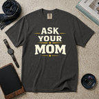Ask Your Mom T‑Shirt
