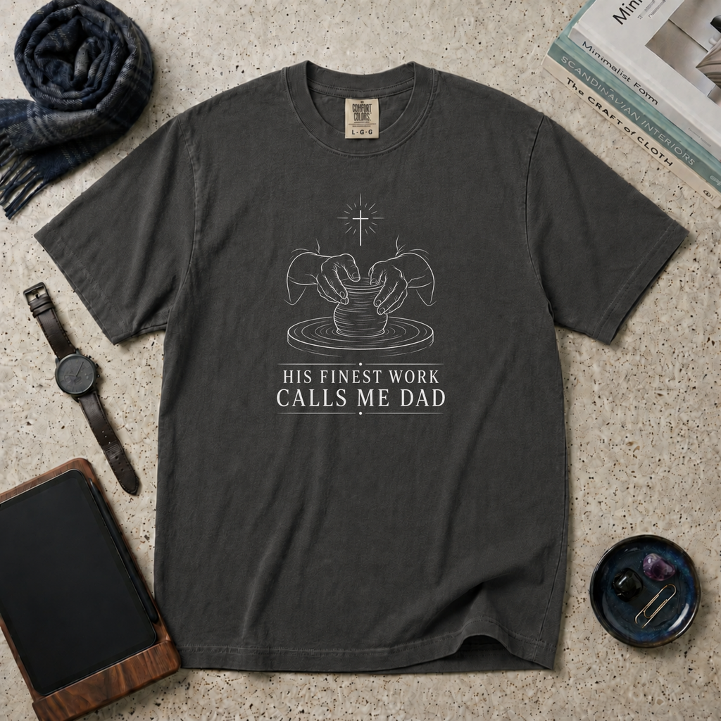 His Finest Work Calls Me Dad T‑Shirt