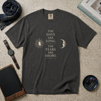 The Days Are Long The Years Are Short T‑Shirt