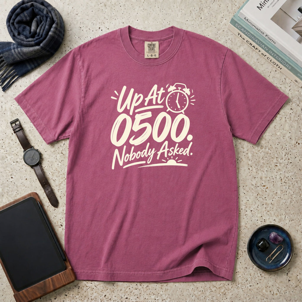 Up At 0500. Nobody Asked. T-Shirt – Berry
