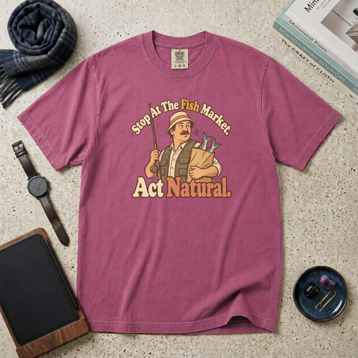 Stop At The Fish Market. Act Natural. T-Shirt – Berry