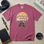 What Am I, Made Of Money? T-Shirt – Berry