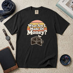 What Am I, Made Of Money? T-Shirt – Black