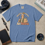 Stop At The Fish Market. Act Natural. T-Shirt – Blue Jean