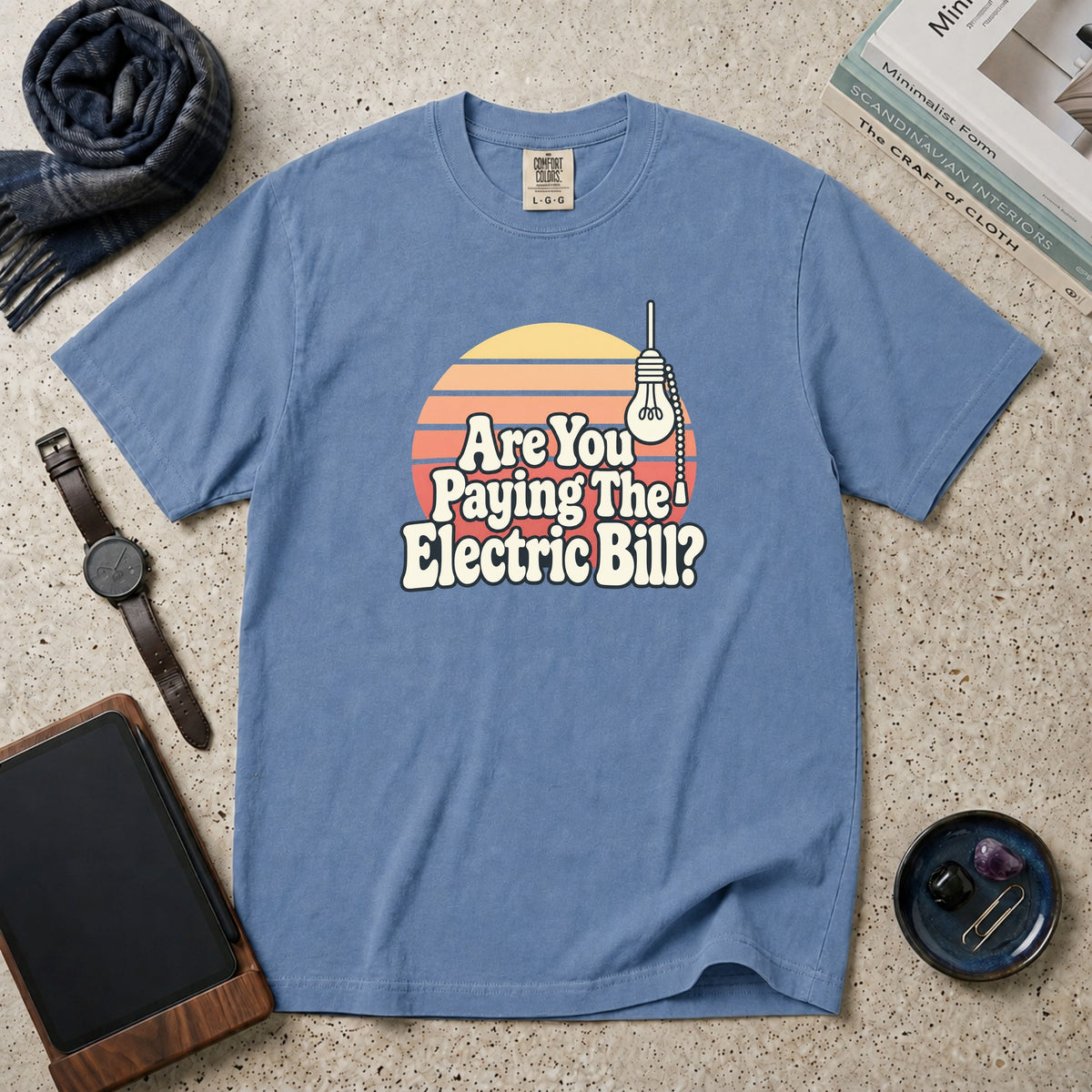 Are You Paying The Electric Bill? T-Shirt – Blue Jean