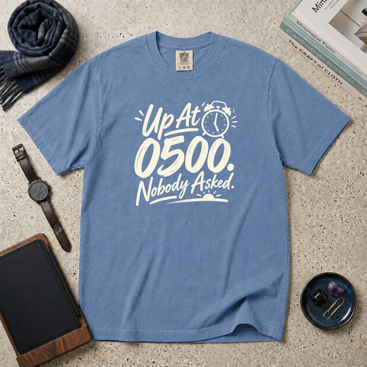 Up At 0500. Nobody Asked. T-Shirt – Blue Jean
