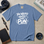 You Walked Into That Pun T-Shirt – Blue Jean