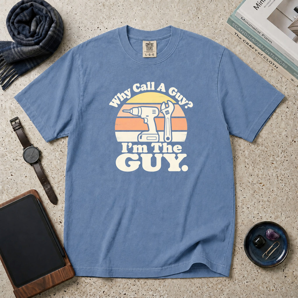 Why Call A Guy? I'm The Guy T-Shirt – Blue Jean