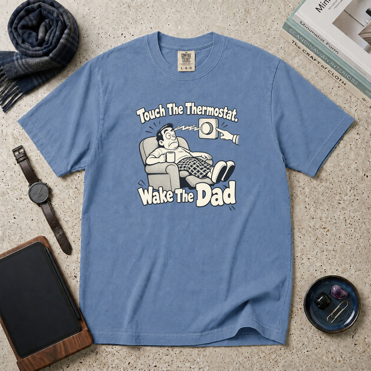 Touch The Thermostat. Wake The Dad T-Shirt – Blue Jean