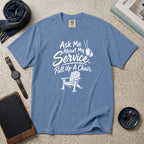 Ask Me About My Service. Pull Up A Chair. T-Shirt – Blue Jean