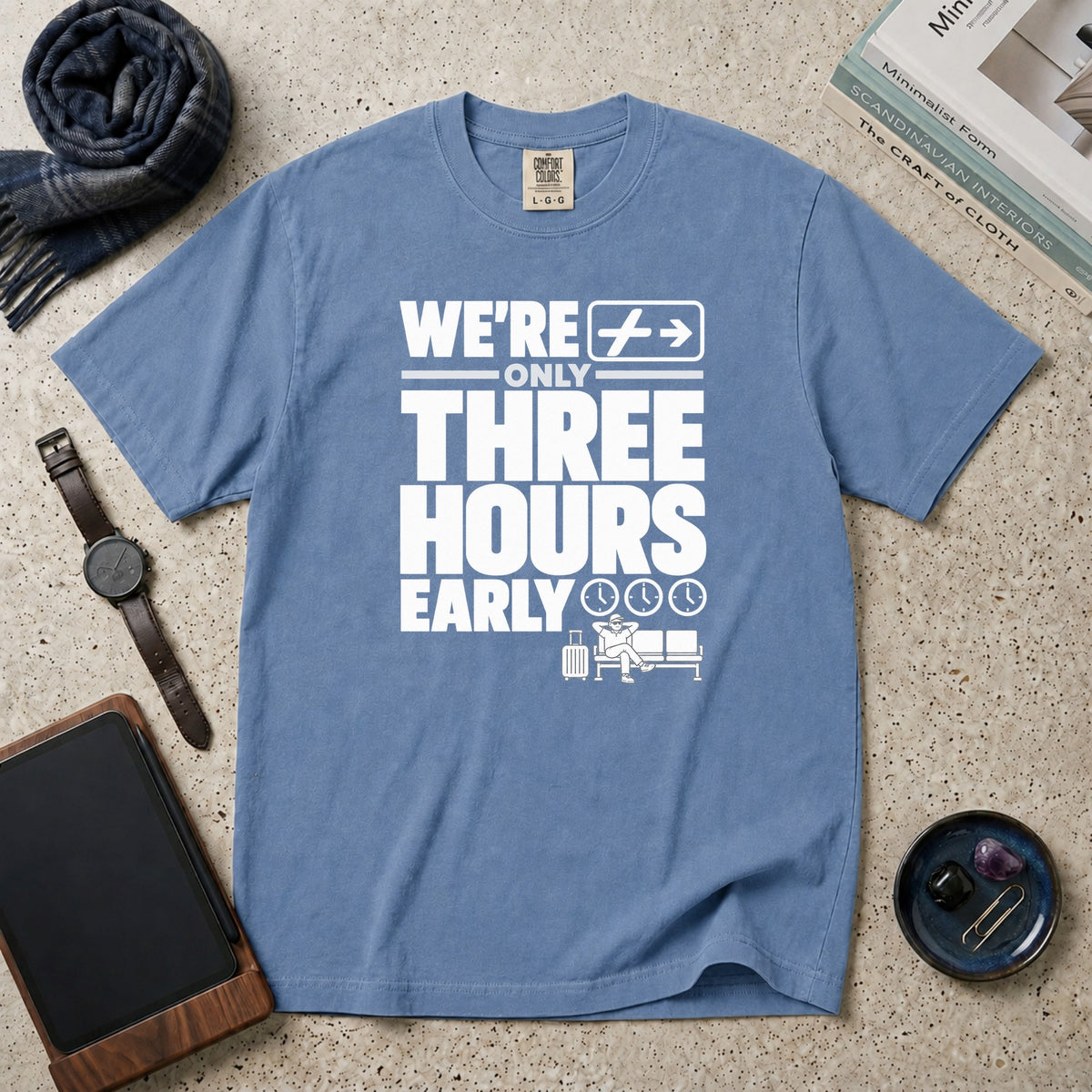 We're Only Three Hours Early T-Shirt – Blue Jean