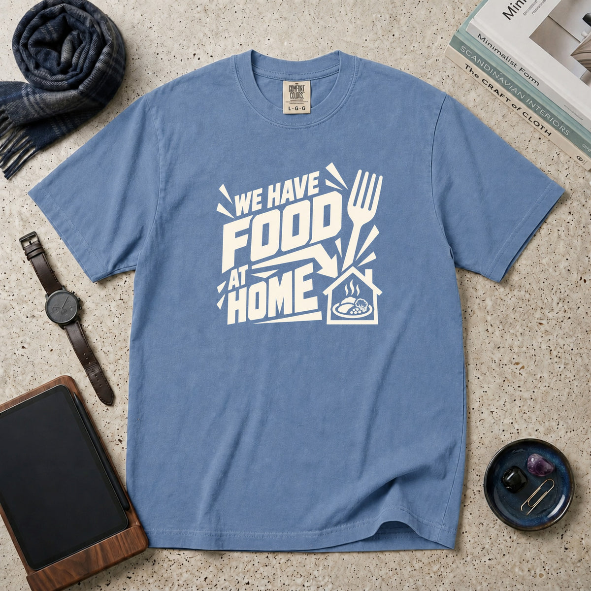 We Have Food At Home T-Shirt – Blue Jean