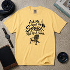 Ask Me About My Service. Pull Up A Chair. T-Shirt – Butter