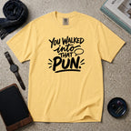 You Walked Into That Pun T-Shirt – Butter
