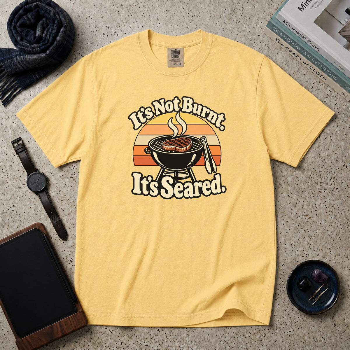 It's Not Burnt. It's Seared. T-Shirt – Butter