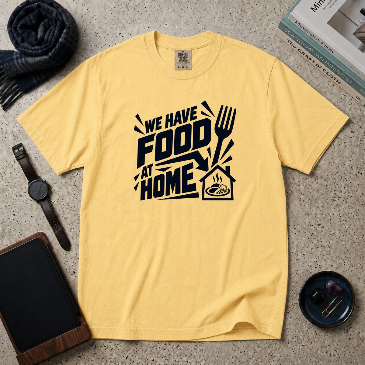 We Have Food At Home T-Shirt – Butter