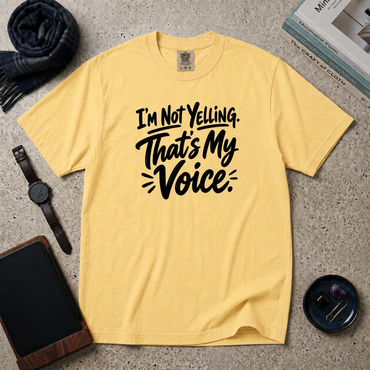 I'm Not Yelling. That's My Voice T-Shirt – Butter