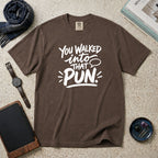 You Walked Into That Pun T-Shirt – Espresso