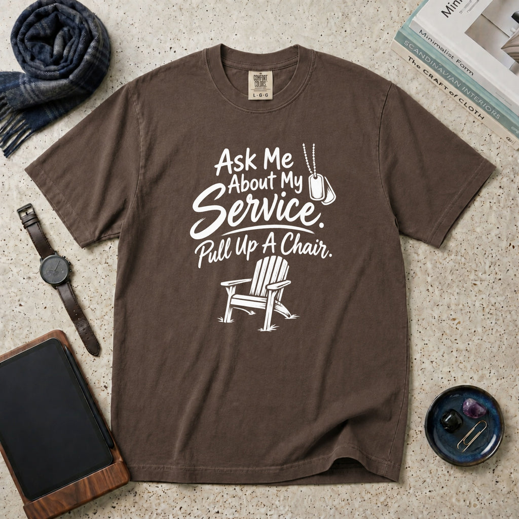 Ask Me About My Service. Pull Up A Chair. T-Shirt – Espresso