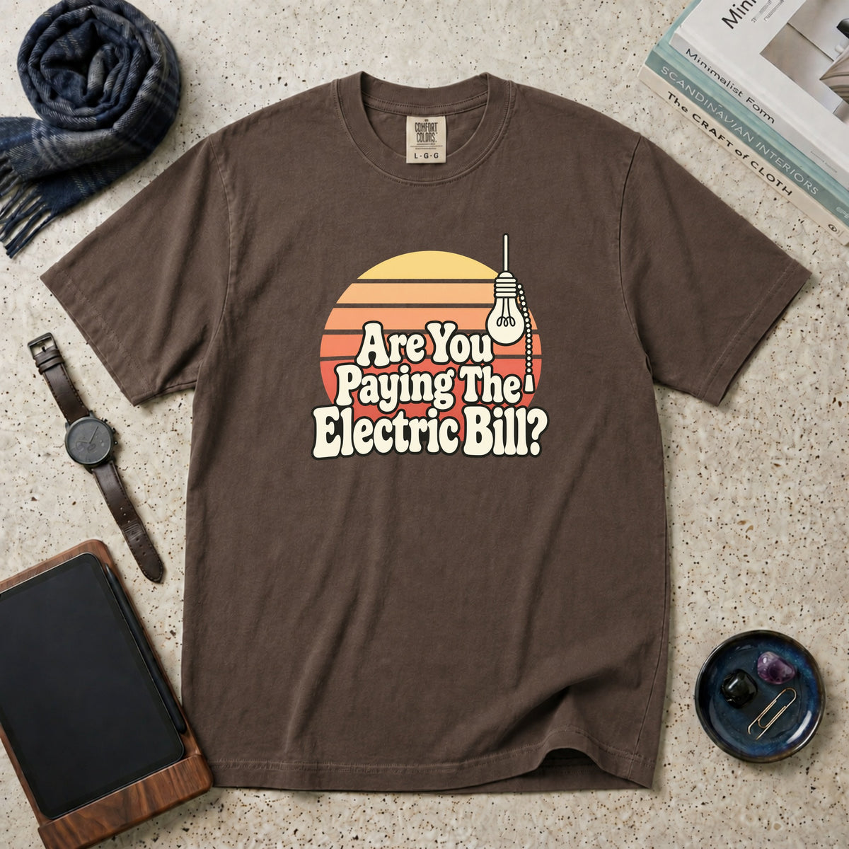 Are You Paying The Electric Bill? T-Shirt – Espresso